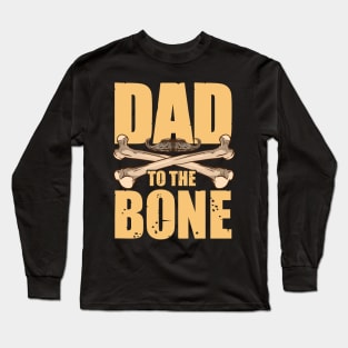 Dad To The Bone Funny Dad Pun Father's Day Joke Long Sleeve T-Shirt